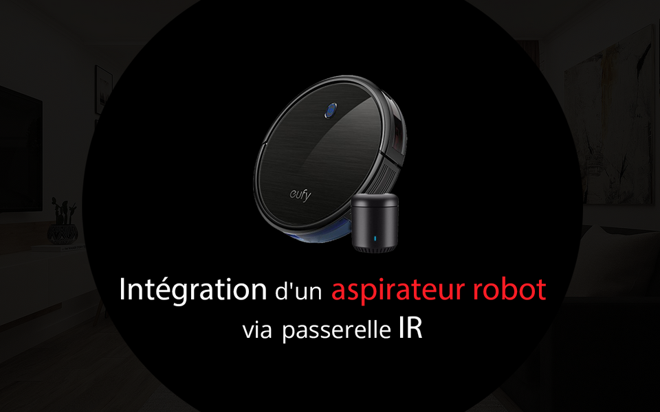 Intégration d'un aspirateur robot via passerelle IR